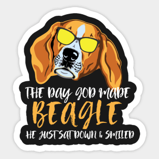 The day God made beagle He just sat down and smiled Sticker